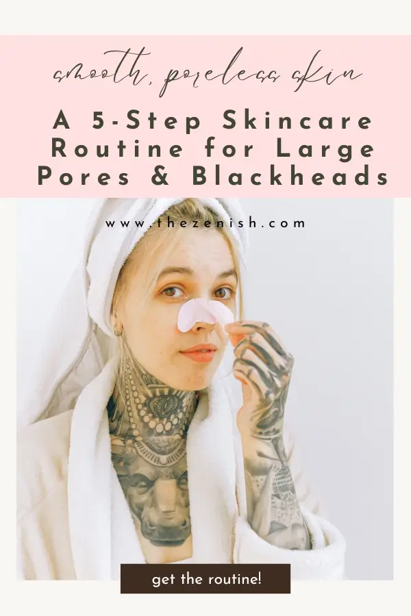 An easy skincare routine for large pores and blackheads 2 An easy skincare routine for large pores and blackheads