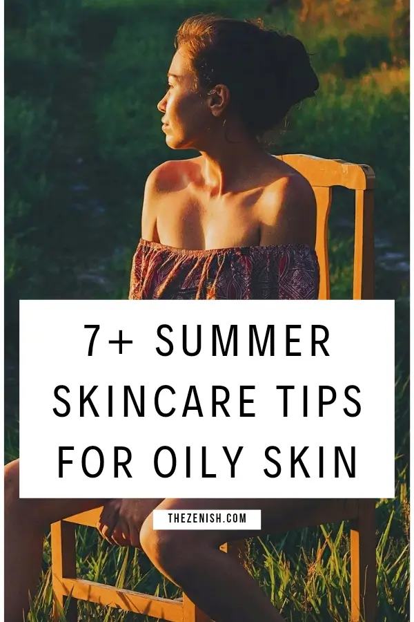 10 Summer Skincare Routine Must-Dos for Oily Skin 4 10 Summer Skincare Routine Must-Dos for Oily Skin
